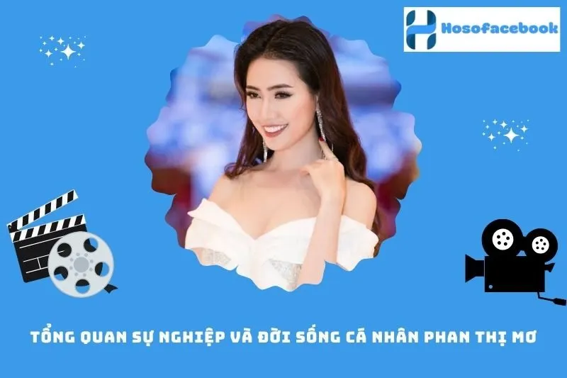 Tổng Quan Sự Nghiệp Và Đời Sống Cá Nhân Phan Thị Mơ