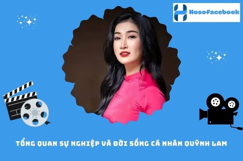 Tổng quan sự nghiệp và đời sống cá nhân Quỳnh Lam