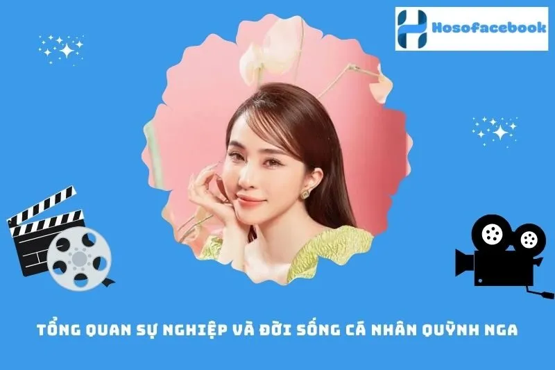 Tổng quan sự nghiệp và đời sống cá nhân Quỳnh Nga