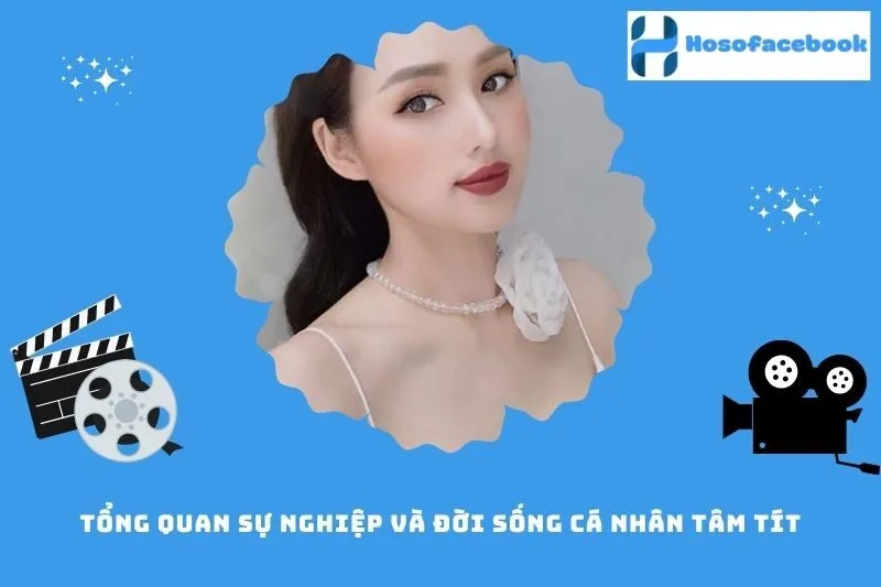 Tổng quan sự nghiệp và đời sống cá nhân Tâm Tít