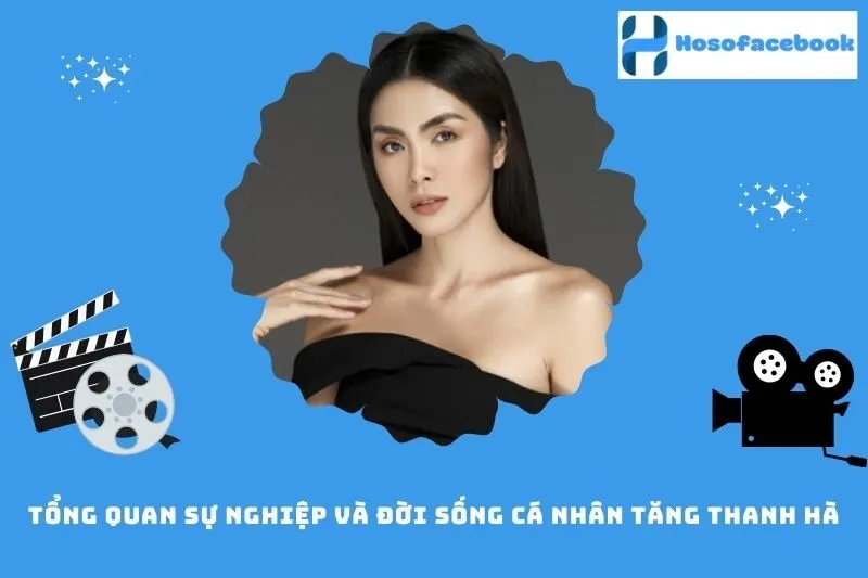 Tổng quan sự nghiệp và đời sống cá nhân Tăng Thanh Hà