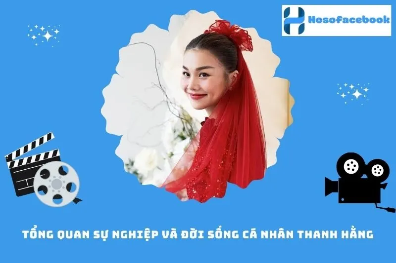 Tổng quan sự nghiệp và đời sống cá nhân Thanh Hằng