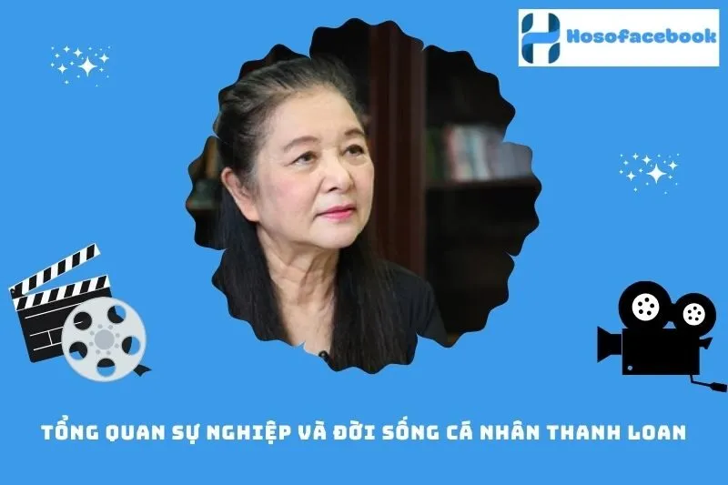 Tổng quan sự nghiệp và đời sống cá nhân của nghệ sĩ Thanh Loan