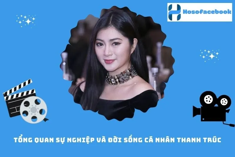 Tổng quan sự nghiệp và đời sống cá nhân Thanh Trúc