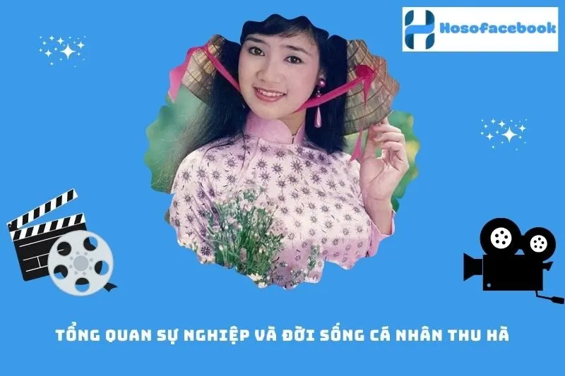Tổng quan sự nghiệp và đời sống cá nhân Thu Hà