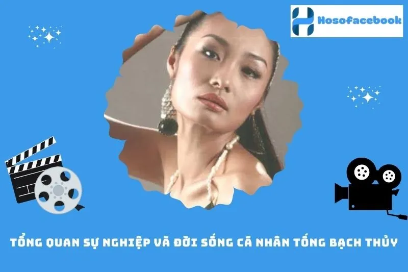 Tổng quan sự nghiệp và đời sống cá nhân Tống Bạch Thủy