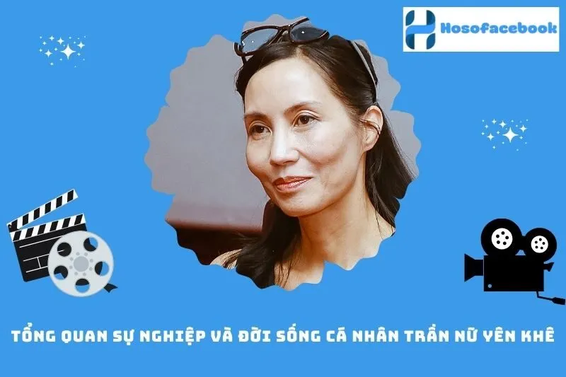 Tổng quan sự nghiệp và đời sống cá nhân Trần Nữ Yên Khê