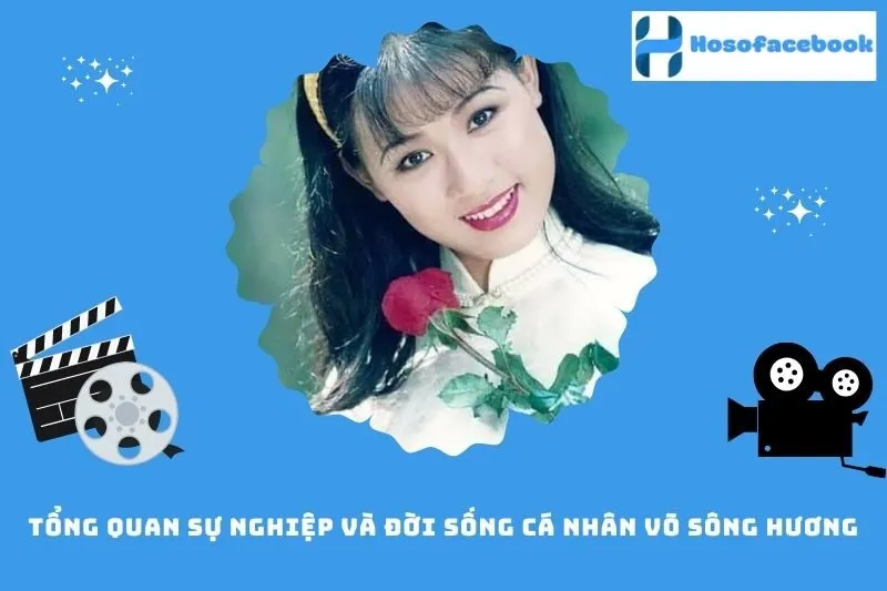 Tổng quan sự nghiệp và đời sống cá nhân Võ Sông Hương