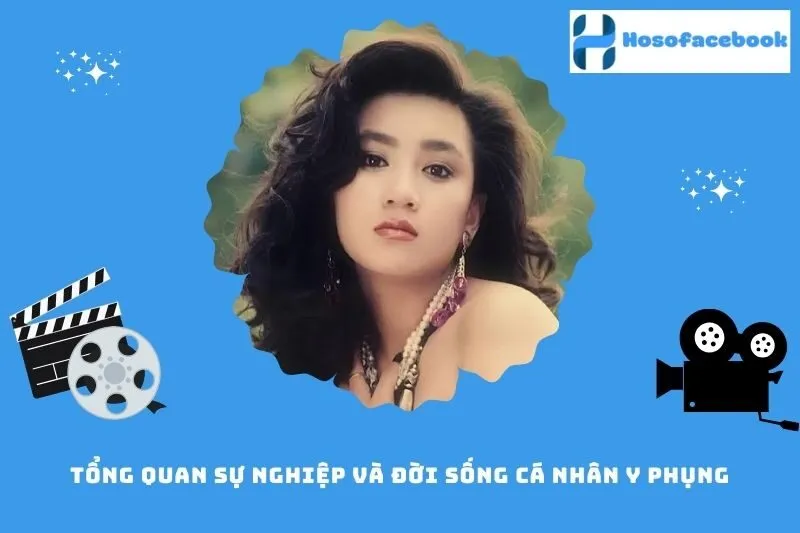 Tổng quan sự nghiệp và đời sống cá nhân Y Phụng