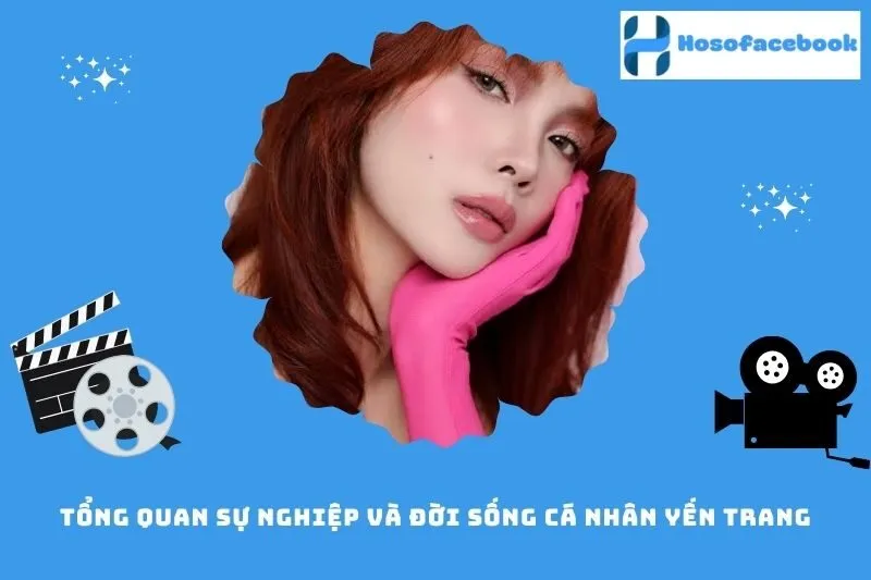 Tổng quan sự nghiệp và đời sống cá nhân Yến Trang