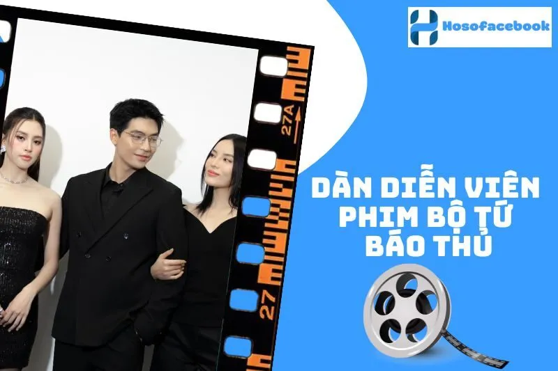 Dàn Diễn Viên Phim Bộ Tứ Báo Thủ 2025: Ai Góp Phần Tạo Sức Hút?