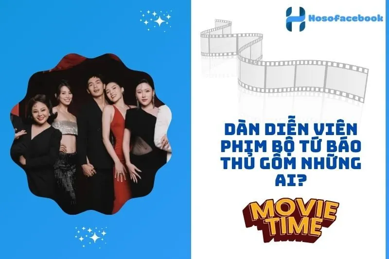 Dàn diễn viên phim Bộ Tứ Báo Thủ gồm những ai?