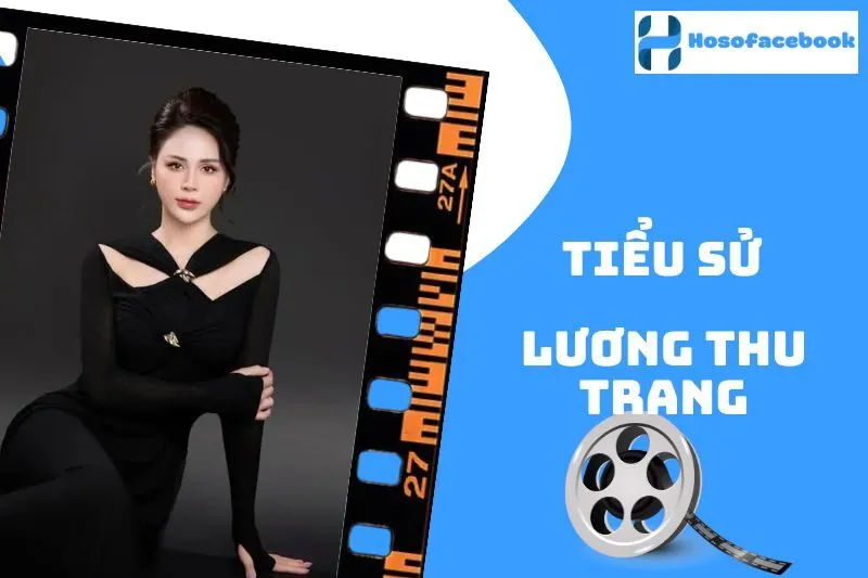 Tiểu Sử Lương Thu Trang 2025: Sự Nghiệp Và Đời Sống Cá Nhân