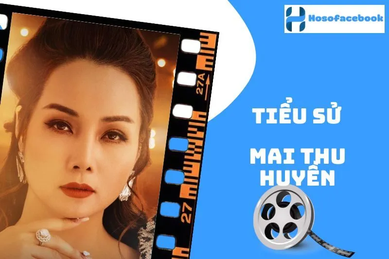 Tiểu Sử Mai Thu Huyền 2025 - Sự Nghiệp, Gia Đình & Cuộc Sống