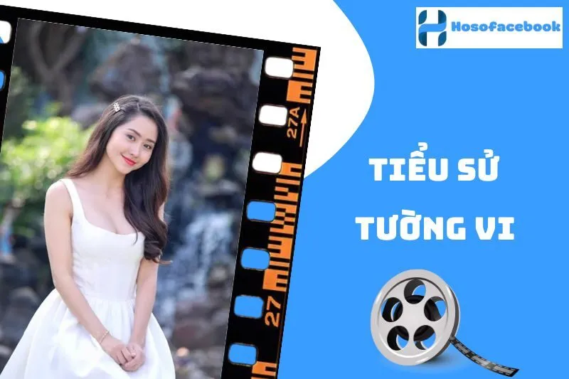 Tiểu Sử Tường Vi 2025 - Hành Trình Sự Nghiệp Và Đời Tư