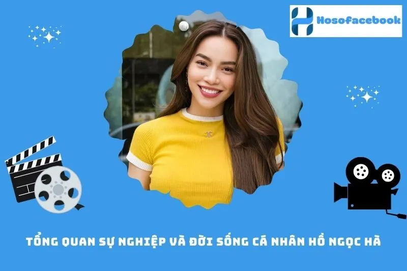 Tổng Quan Sự Nghiệp Và Đời Sống Cá Nhân Hồ Ngọc Hà
