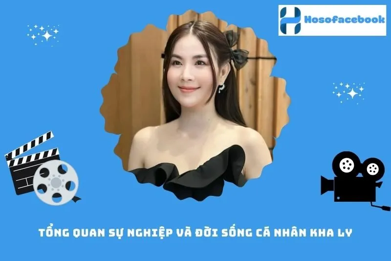 Tổng Quan Sự Nghiệp Và Đời Sống Cá Nhân Kha Ly
