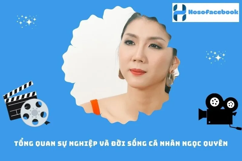 Tổng quan sự nghiệp và đời sống cá nhân Ngọc Quyên