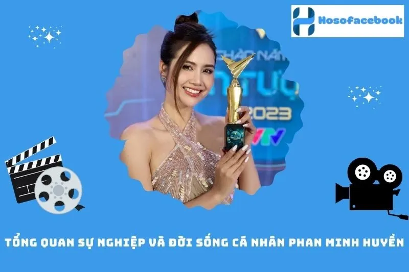 Tổng quan sự nghiệp và đời sống cá nhân Phan Minh Huyền