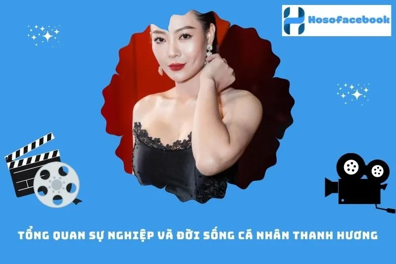 Tổng Quan Sự Nghiệp Và Đời Sống Cá Nhân Thanh Hương