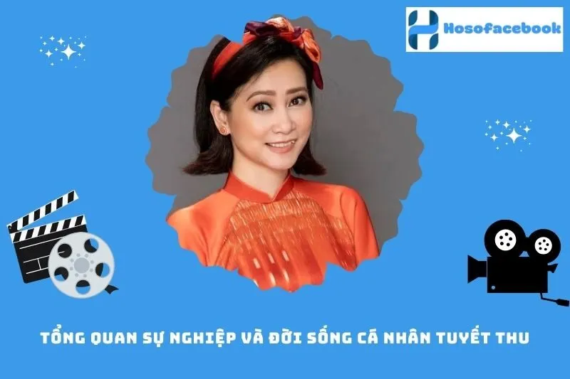 Tổng quan sự nghiệp và đời sống cá nhân Tuyết Thu